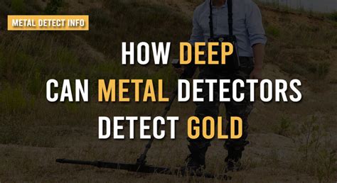 How Deep Can Metal Detectors Detect Gold Detailed Guide 2023