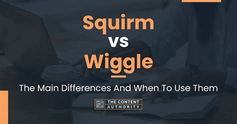 Squirm Vs Wiggle The Main Differences And When To Use Them