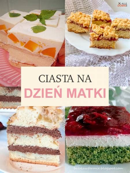 Przepis na Ciasta na Dzień Matki 10 najlepszych przepisów