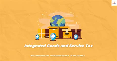 Integrated Goods And Service Tax IGST Ebizfiling