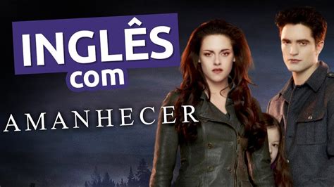 Inglês Filmes SAGA CREPÚSCULO AMANHECER Aula 06 YouTube