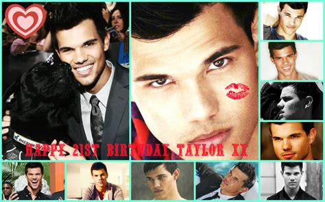 HAPPY 21st BIRTHDAY TAYLOR XX - Taylor Lautner Fan Art (33591380) - Fanpop