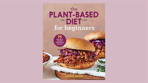 10 Great Plant Based Diet Cookbooks