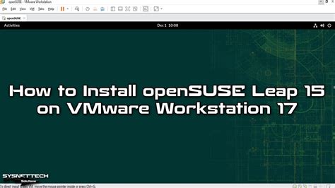 How To Install OpenSUSE Leap 15 On VMware Workstation 17 SYSNETTECH