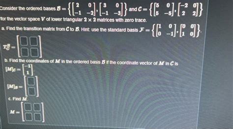 Solved Consider The Ordered Bases B {[2−10−2] [3−10−3]} And