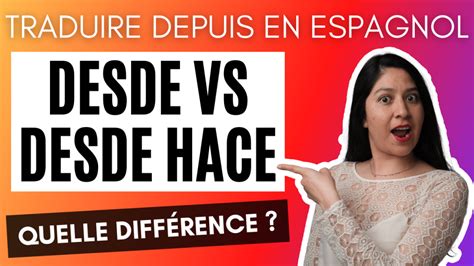 difference en espagnol entre desde  desde hace quand utiliser