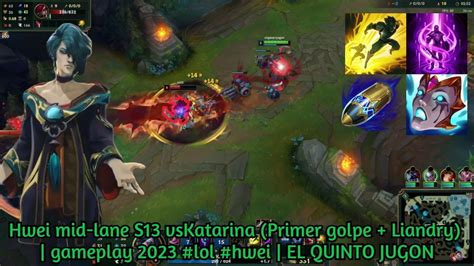 Hwei Mid Lane S13 Vs Katarina Primer Golpe Liandry Gameplay 2023