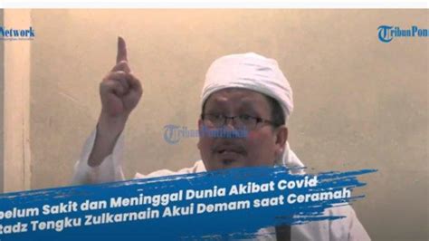 Sebelum Meninggal Dunia Ustaz Tengku Zulkarnain Akui Demam Saat