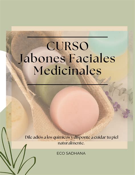 Curso Para Elaborar Jabones Faciales Medicinales Ama Mart Nez Hotmart