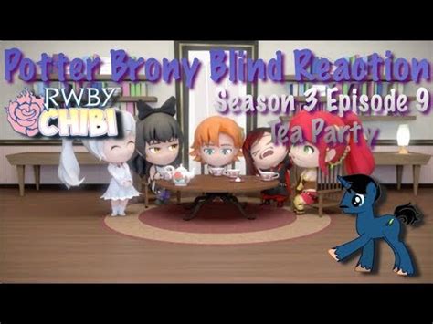 Potterbrony Blind Reaction Rwby Chibi Season Episode Tea Party