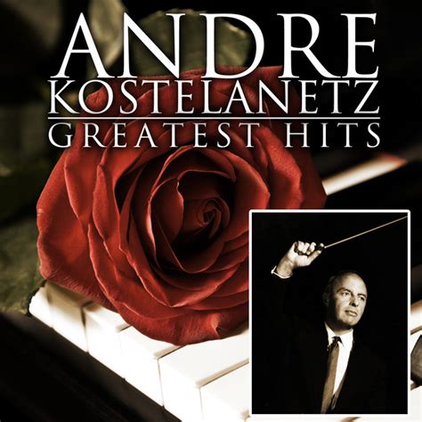 Andre Kostelanetz: best songs · discography · lyrics