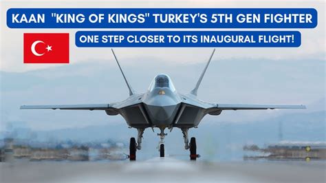 Kaan King Of Kings Turkey S Th Gen Fighter One Step Closer To Its