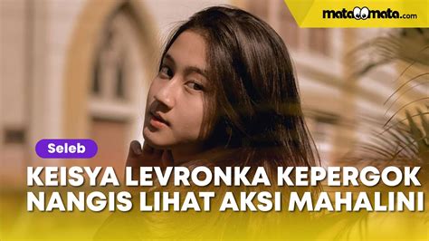 Keisya Levronka Kepergok Nangis Lihat Aksi Mahalini Malah Diledek