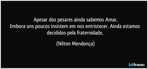 Apesar Dos Pesares Ainda Sabemos Amar Embora Uns Poucos Insistem Em