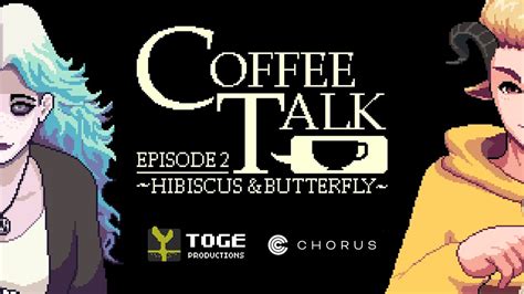 Coffee Talk Episode Hibiscus Butterfly Coming In Youtube