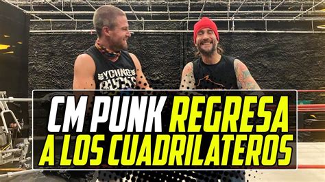 ULTIMA HORA CM Punk REGRESA a los cuadriláteros YouTube