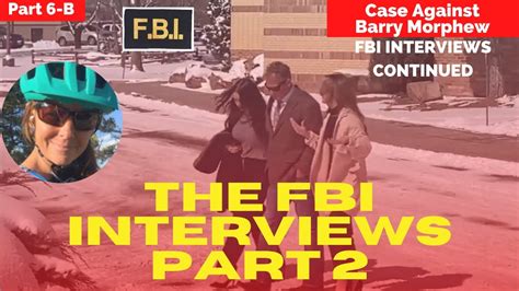 The Case Against Barry Morphew The Fbi Interviews Continued Part 6b