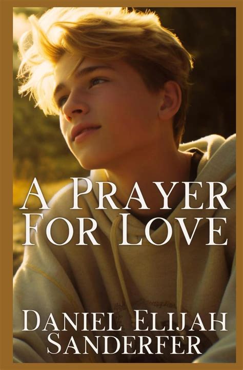 A Prayer For Love Amazon Co Uk Sanderfer Daniel Elijah