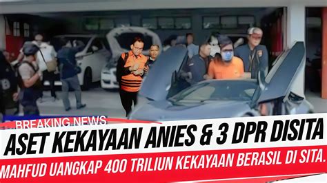 Breaking News Mengejutkan Aset Kekayaan Anies Dpr Berasil Kpk Dan