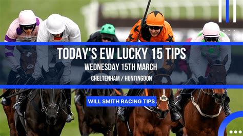 Lucky 15 Horse Racing Betting Tips Will Smith Wednesday 15th March