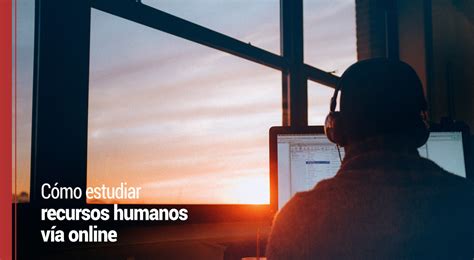 C Mo Estudiar Recursos Humanos V A Online