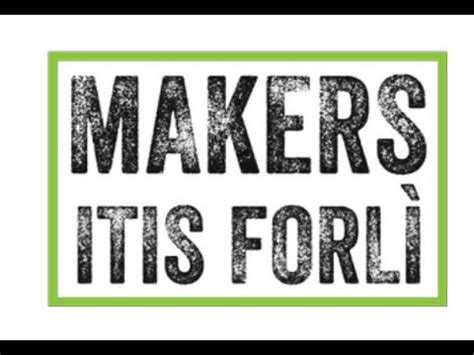 Cronistoria Makers ITIS Forlì YouTube