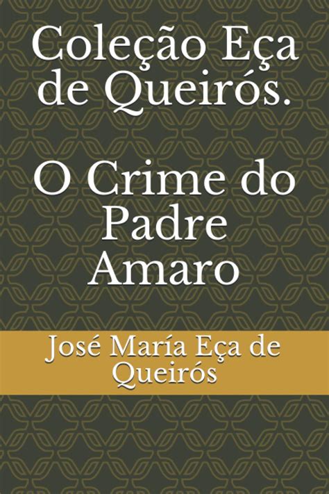 Coleção Eça De Queirós O Crime Do Padre Amaro By Eça De Queirós