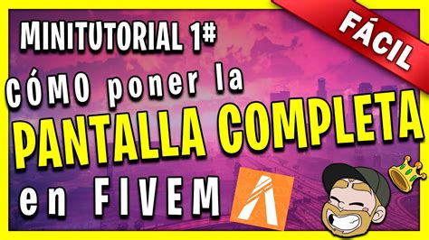 C Mo Poner Fivem En Pantalla Completa Soluci N Minitutorial