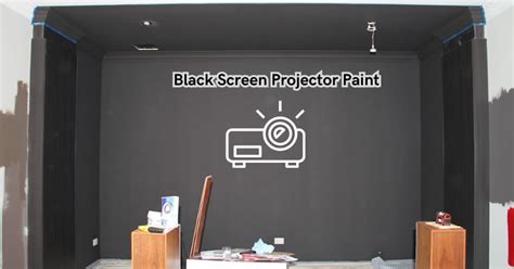 Black Screen Projector Paint