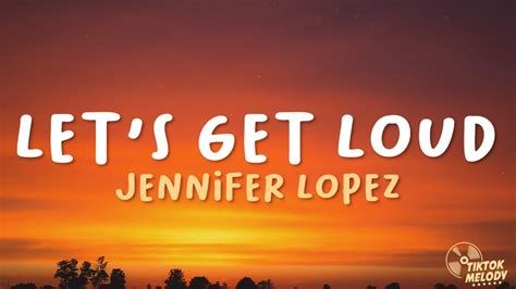 Lets Get Loud Jennifer Lopez Lyrics 🎵 Youtube