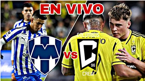 MONTERREY 1 VS 3 COLUMBUS CREW EN VIVO HOY PARTIDO DE VUELTA DE LA