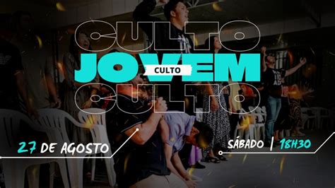 Culto Jovem Agosto 2022 Marcas Do Evangelho Igreja Assembleia De