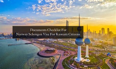 Documents Checklist For Norway Schengen Visa For Kuwaiti Citizens