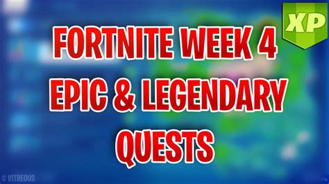 All Week 4 Epic And Legendary Quests Challenges Fortnite Chapter 2