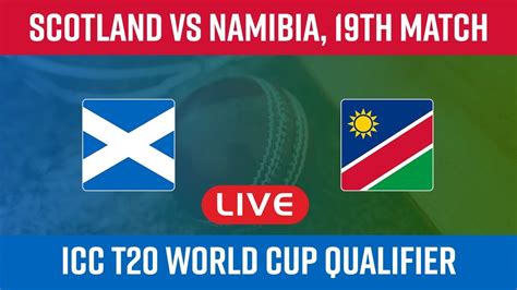 Scotland Vs Namibia 19th Match Group B Live Cricket Score PTV