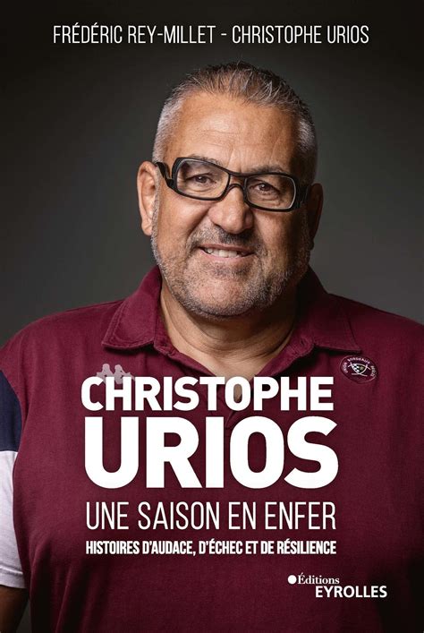 Christophe Urios Une Saison En Enfer Histoires D Audace D Chec Et