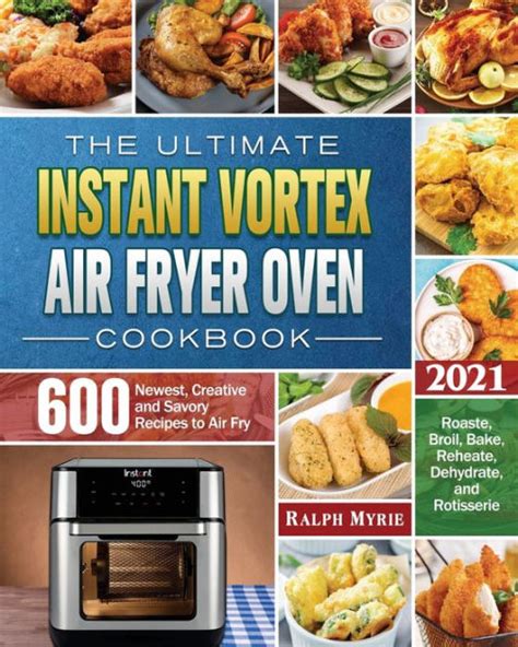 The Ultimate Instant Vortex Air Fryer Oven Cookbook 2021 By Ralph D Myrie Paperback Barnes