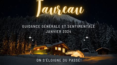 Taureau Janvier Guidance G N Rale Et Sentimentale On S Loigne Du