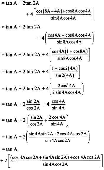 Prove the following: tan A + 2 tan 2A + 4 tan 4A + 8 cot 8A = cot A ...