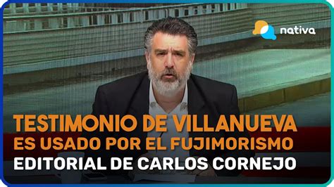 Testimonio De Villanueva Es Usado Por El Fujimorismo Como Defensa Del