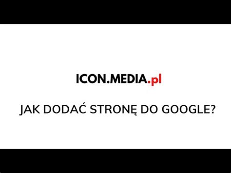 Jak Doda Stron Do Google Poradnik Icon Media Youtube