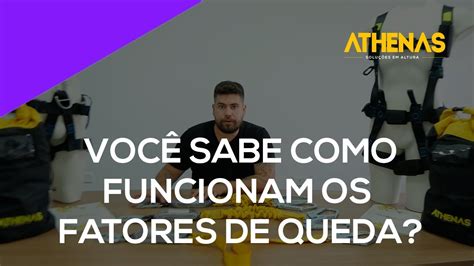 Você Sabe Como Funcionam Os Fatores De Queda Youtube