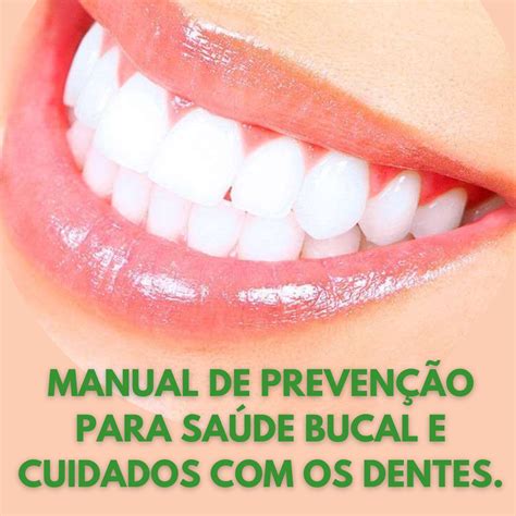 MANUAL SOBRE PREVENÇÃO E CUIDADOS A SAÚDE BUCAL E OS DENTES