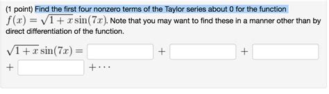 Solved Find The First Four Nonzero Terms Of The Taylor