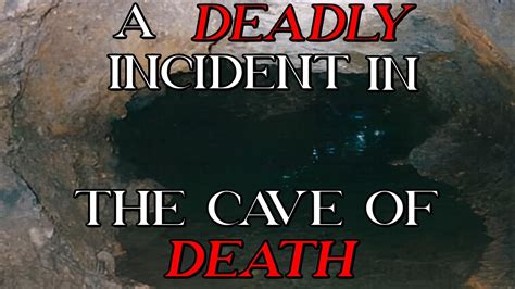 A Deadly Incident In The Cave Of Death Youtube