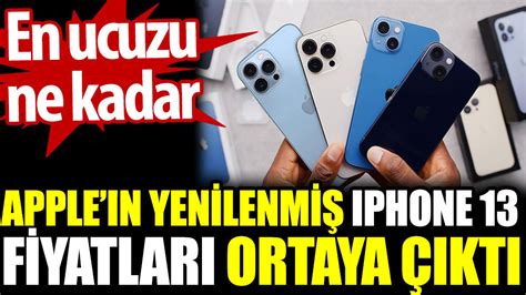 Apple ın yenilenmiş IPhone 13 fiyatları ortaya çıktı En ucuzu ne kadar