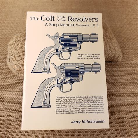 The Colt Single Action Revolvers A Shop Manual Volumes 1 2 By Jerry