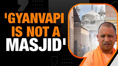 Yogi Adityanath Weighs In On Gyanvapi Controversy Calls It A A