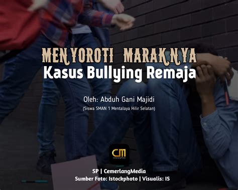 Menyoroti Maraknya Kasus Bullying Remaja Cemerlangmedia