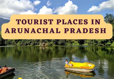 Top 10 Tourist Places In Arunachal Pradesh In 2023